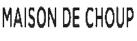 Maison De Choup